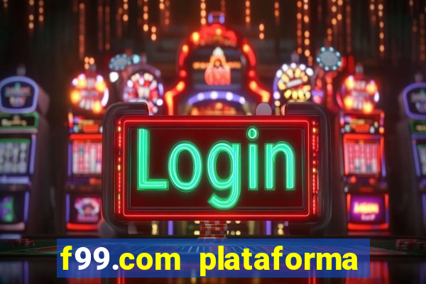 f99.com plataforma de jogos