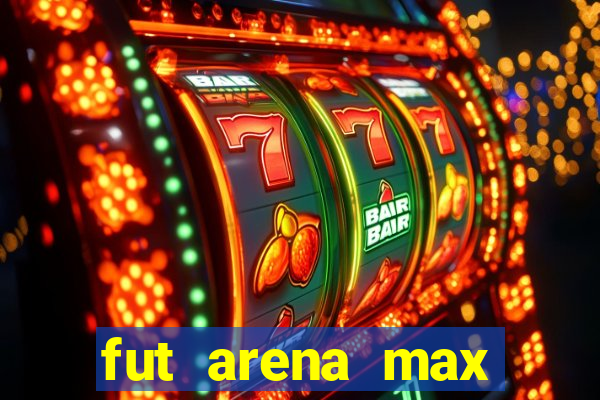 fut arena max futebol ao vivo