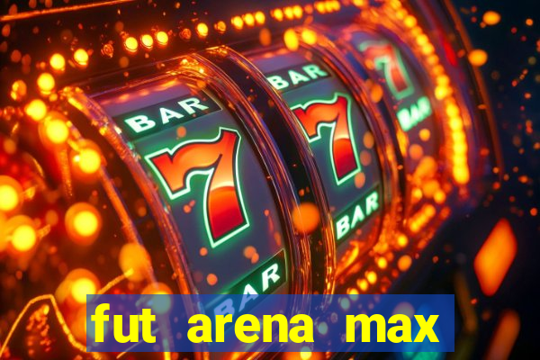 fut arena max futebol ao vivo