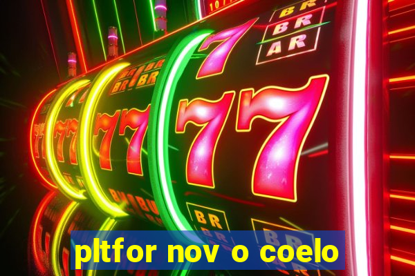 pltfor nov o coelo