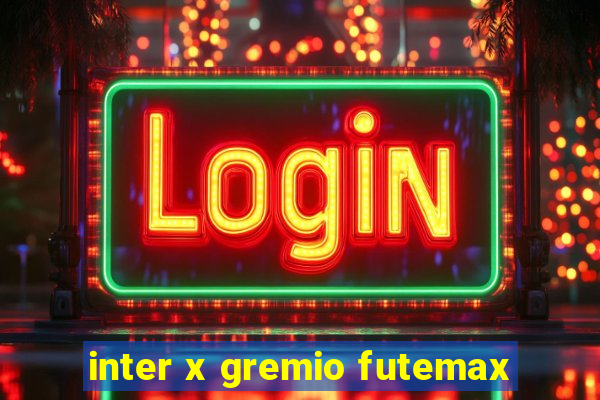 inter x gremio futemax
