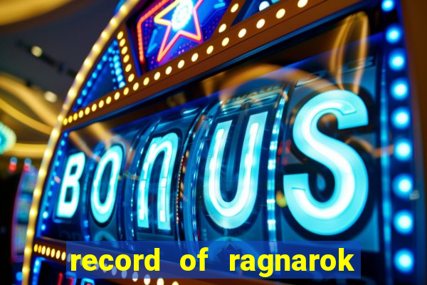 record of ragnarok 3 temporada dublado