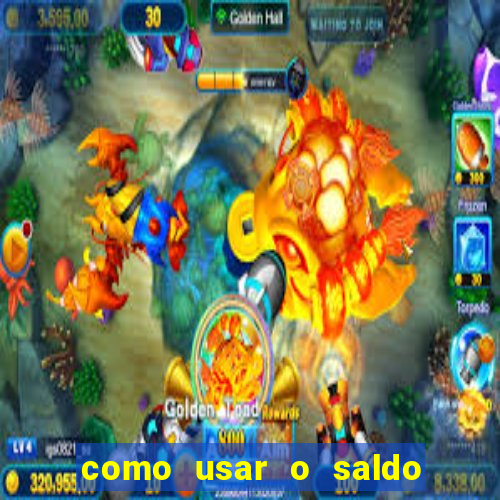 como usar o saldo da conta now big win