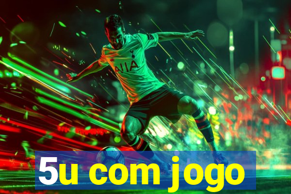 5u com jogo