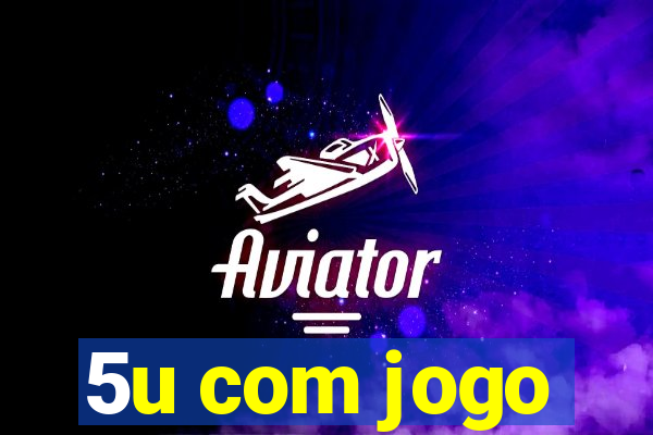 5u com jogo