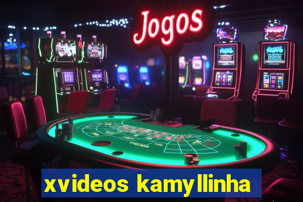 xvideos kamyllinha