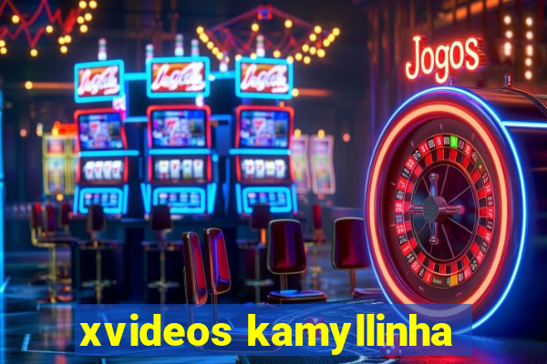 xvideos kamyllinha
