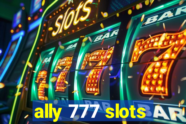ally 777 slots