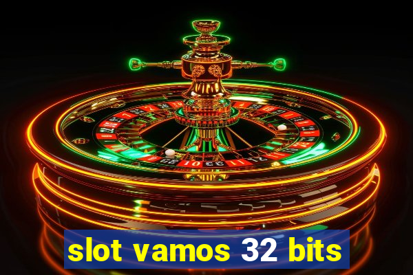 slot vamos 32 bits