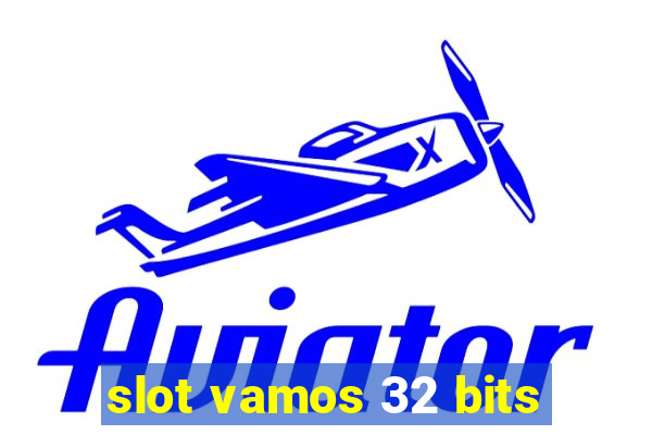 slot vamos 32 bits