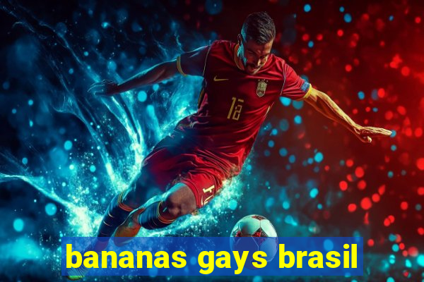 bananas gays brasil