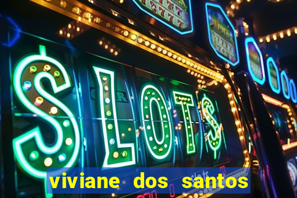 viviane dos santos barbosa biografia