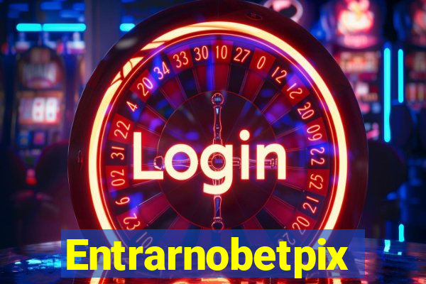 Entrarnobetpix