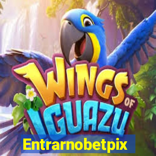 Entrarnobetpix