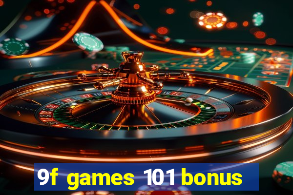 9f games 101 bonus