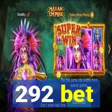 292 bet