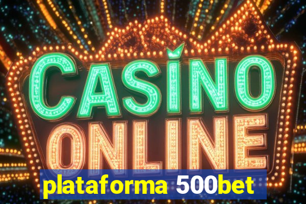 plataforma 500bet