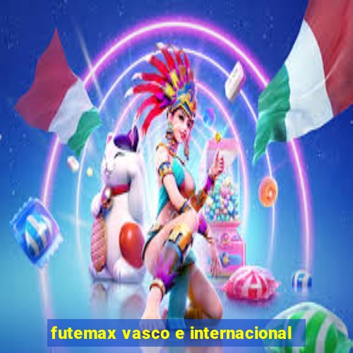 futemax vasco e internacional