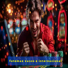 futemax vasco e internacional