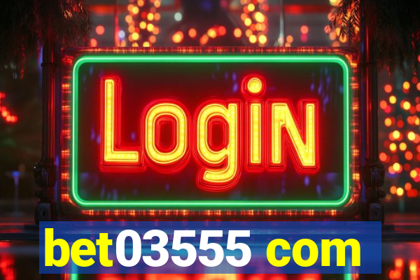 bet03555 com