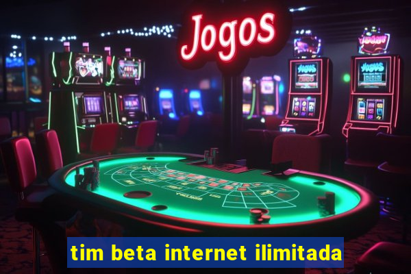 tim beta internet ilimitada