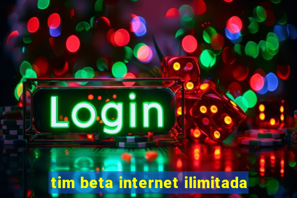 tim beta internet ilimitada