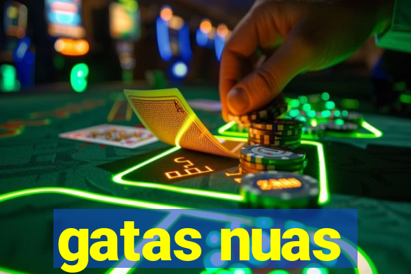 gatas nuas