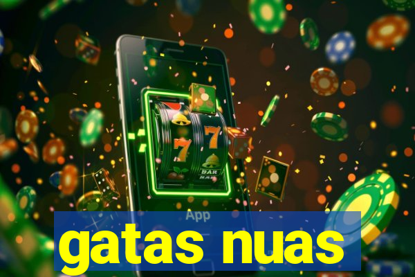 gatas nuas