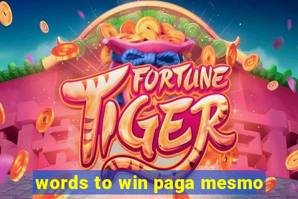 words to win paga mesmo