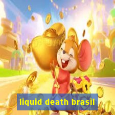 liquid death brasil