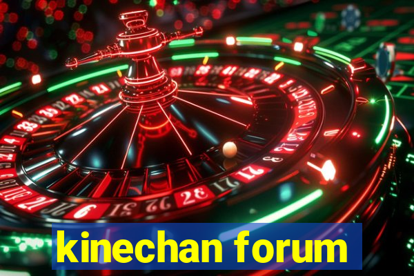 kinechan forum