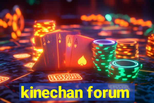 kinechan forum