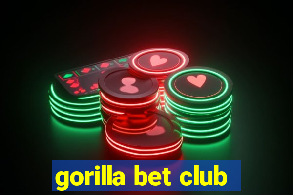 gorilla bet club