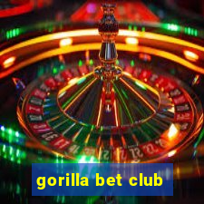 gorilla bet club