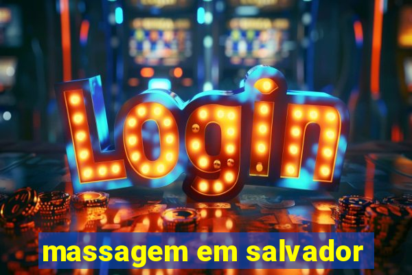 massagem em salvador