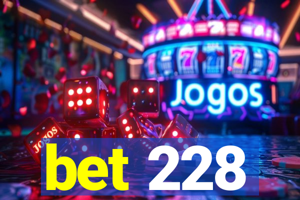 bet 228