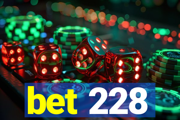 bet 228