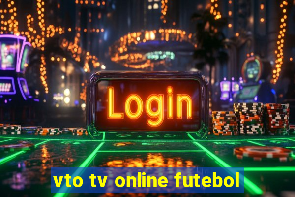 vto tv online futebol