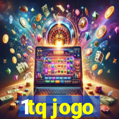 1tq jogo