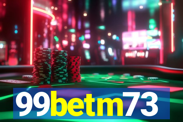 99betm73