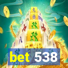 bet 538