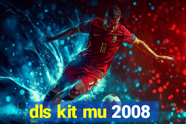 dls kit mu 2008