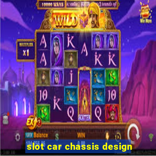 slot car chassis design