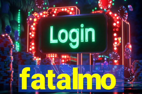 fatalmo