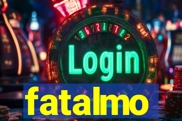 fatalmo