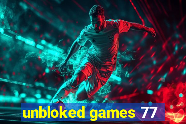 unbloked games 77