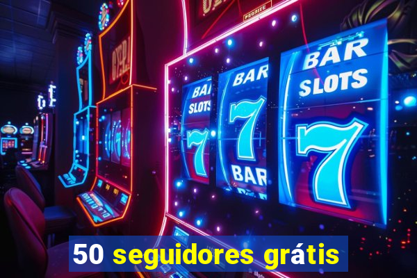 50 seguidores grátis