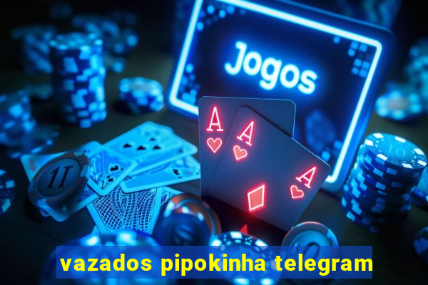 vazados pipokinha telegram
