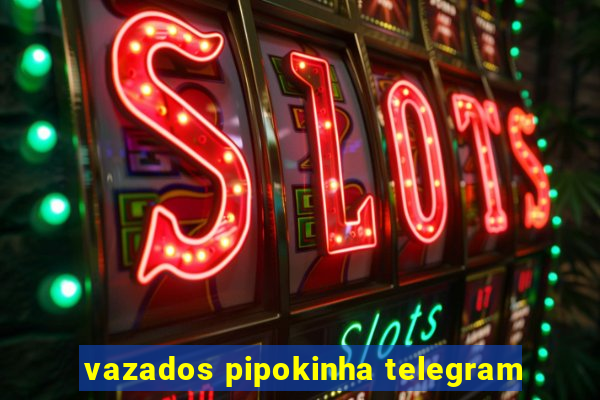 vazados pipokinha telegram