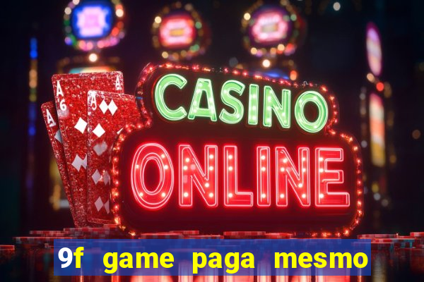 9f game paga mesmo os 100 reais